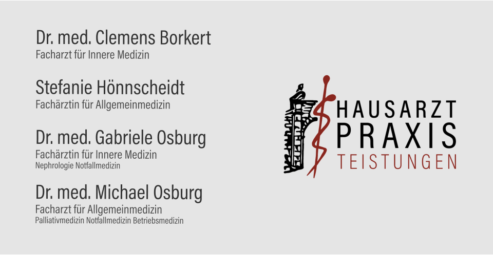 Dr. med. Clemens Borkert Facharzt für Innere Medizin Stefanie Hönnscheidt Fachärztin für Allgemeinmedizin Dr. med. Gabriele Osburg Fachärztin für Innere Medizin Nephrologie Notfallmedizin Dr. med. Michael Osburg Facharzt für Allgemeinmedizin Palliativmedizin Notfallmedizin Betriebsmedizin